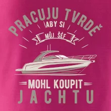 Pracuju tvrdě aby si můj šéf mohl koupit jachtu