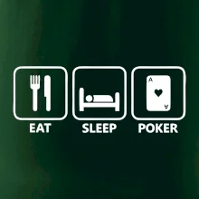 Eat sleep poker