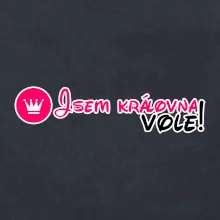 Jsem královna vole!