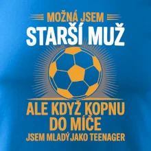 Možná jsem starší muž,  ale když kopnu do míče