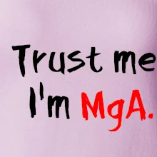 Trust me I´m  MgA. / Věř mi jsem MgA.