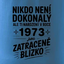 Nikdo není dokonalý ale ti narození v roce 1973 jsou zatraceně blízko