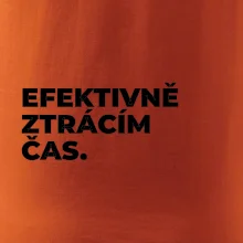 EFEKTIVNĚ ZTRÁCÍM ČAS.