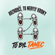 To nebyly kroky to byl tanec