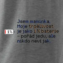 Jsem maminka. Moje trpělivost je jako 1 % baterie