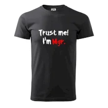 Trust me I´m  Mgr. / Věř mi jsem Magistr. Trust me I´m  Mgr. / Věř mi jsem Magistr.