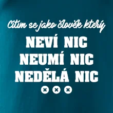 Jsem člověk který neví nic neumí nic nedělá nic