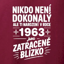 Nikdo není dokonalý ale ti narození v roce 1963 jsou zatraceně blízko