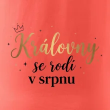 Psací nápis - Královny se rodí v srpnu