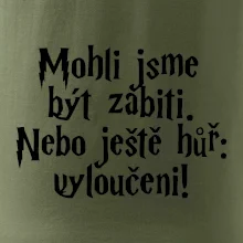 Mohli jsme být zabiti. Nebo ještě hůř vyloučeni
