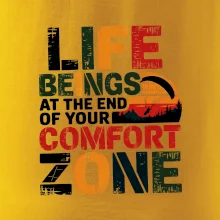 Life beings at the end of your comfort zone