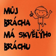 Můj brácha má skvělýho bráchu