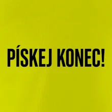 Pískej konec!