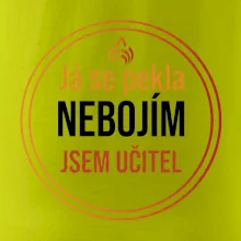 Barevný nápis Já se pekla nebojím, jsem učitel