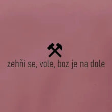 Zehňi se, vole, boz je na dole