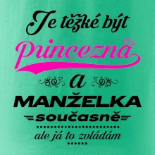Je těžké být princezna - manželka