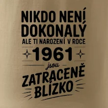 Nikdo není dokonalý ale ti narození v roce 1961 jsou zatraceně blízko
