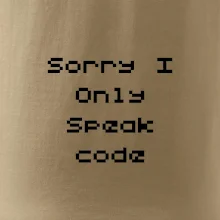 Sorry I Only Speak code Sorry I Only Speak code