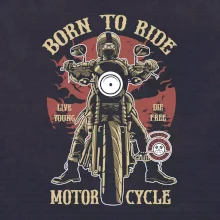 Born To Ride - motor cycle