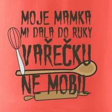 Moje mamka mi dala do ruky vařečku