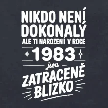 Nikdo není dokonalý ale ti narození v roce 1983 jsou zatraceně blízko