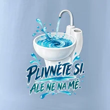Plivněte si ale ne na mě