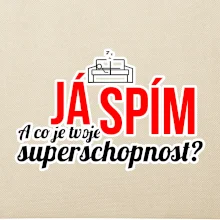 Já spím - tvoje superschopnost? rovný nápis