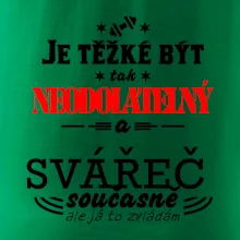 Je těžké být neodolatelný svářeč