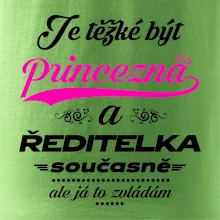 Je těžké být princezna - ředitelka