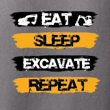 Eat Sleep Excavate Repeat