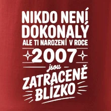 Nikdo není dokonalý ale ti narození v roce 2007 jsou zatraceně blízko