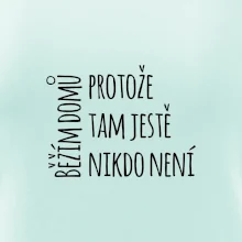 Běžím domů protože tam ještě nikdo není