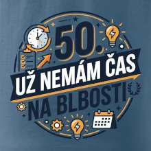 50 Nemám čas na blbosti