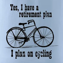 Staré kolo - Yes, I have a retirement plan, I plan on cycling