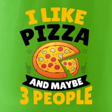 I like pizza and maybe 3 people