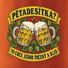 Pětadesítka - to chce jedno točený a klid