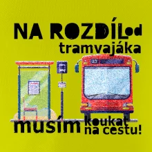 Na rozdíl od tramvajáka musím koukat na cestu