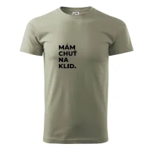 MÁM CHUŤ NA KLID.