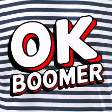 Baby Boomers - OK boomer Baby Boomers - OK boomer