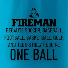 Fireman  beacause one ball