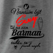 Nesnáším být sexy - nápis - barman / barmanka Nesnáším být sexy - nápis - barman / barmanka