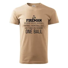 Fireman  beacause one ball Fireman  beacause one ball