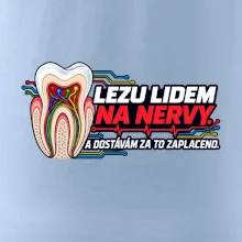 Lezu lidem na nervy a dostávám za to zaplaceno