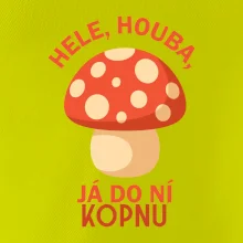 Hele, houba, já do ni kopnu