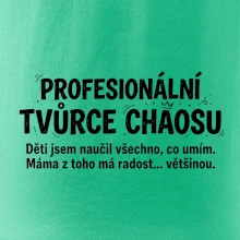 Táta profesionální tvůrce chaosu