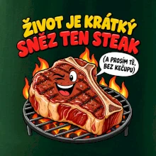 Život je krátký sněz ten steak bez kečupu