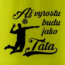 Až vyrostu budu jako táta Volejbal