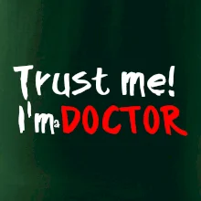 Trust me I´m  a Doctor / Věř mi jsem Doctor Trust me I´m  a Doctor / Věř mi jsem Doctor
