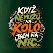Když nemůžu na kolo jsem na nic