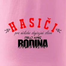 Hasiči, pro někoho obyčejné slovo, pro nás rodina